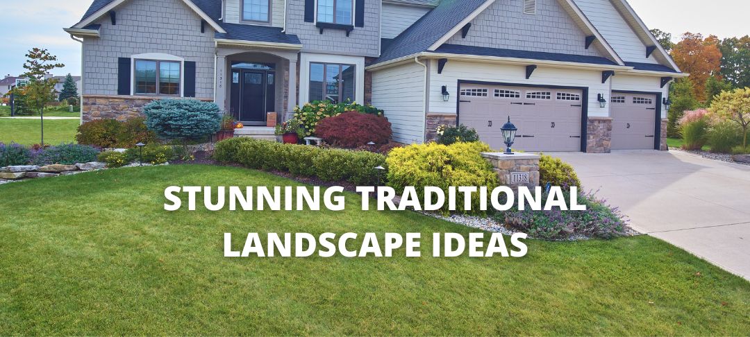 Top 10 Stunning Traditional Landscape Ideas